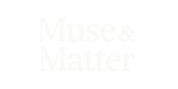 Muse & Matter